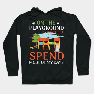 On The Playground Is Where I Spend Most Of My Days Hoodie